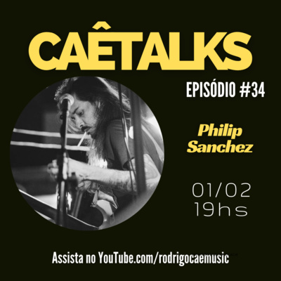 CaêTalks #34 - Philip Sanchez