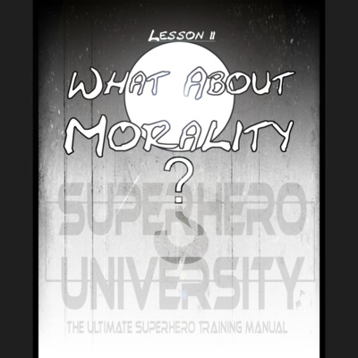 02 - What About Morality? (Superhero University) episode artwork