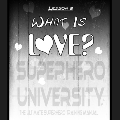03 - What Is Love? (Superhero University) episode artwork
