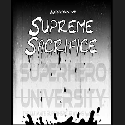 07 - Supreme Sacrifice (Superhero University) episode artwork