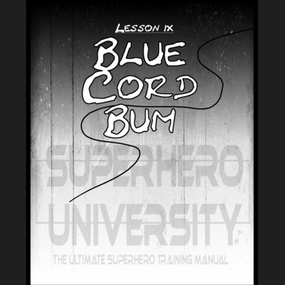 09 - Blue Cord Bum (Superhero University) episode artwork