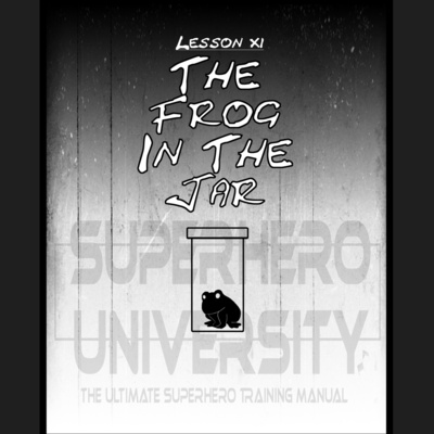 11 - Unforgiveness: The Frog In The Jar (Superhero University) episode artwork