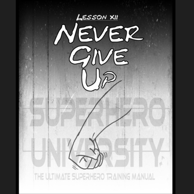 12 - Never Give Up (Superhero University) episode artwork