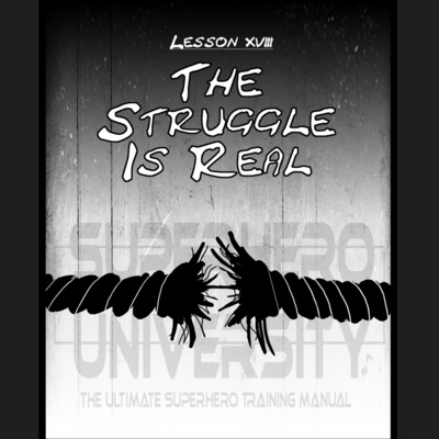 18 - The Struggle Is Real (Superhero University) episode artwork