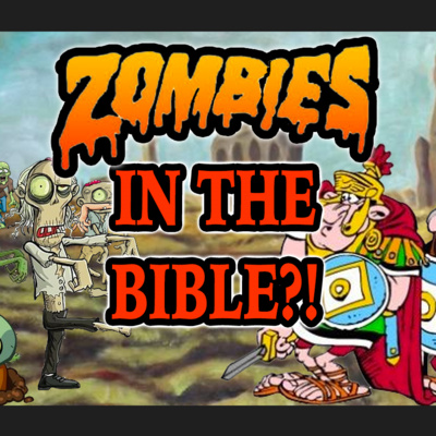 Zombies In The Bible?! episode artwork