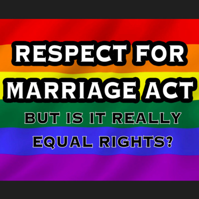 Respect For Marriage Act (LGBTQ Equal Rights?) episode artwork