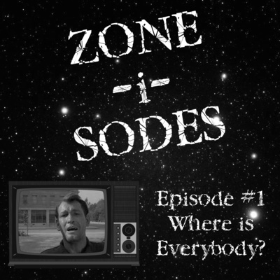 Zone-i-Sodes - A Twilight Zone Podcast