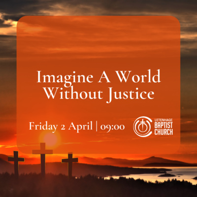 Imagine A World Without Easter: Imagine A World Without Justice | Pastor Allan | 2 April 2021 AM