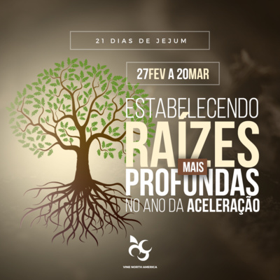 Jejum 21 dias - Estabelecendo Raízes Profundas - Capítulo 18 - Criando Raízes