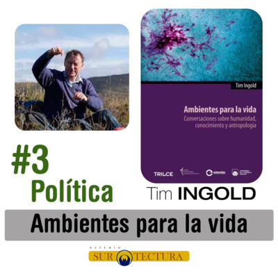 El diseño de ambientes para la vida - Política - Tim Ingold