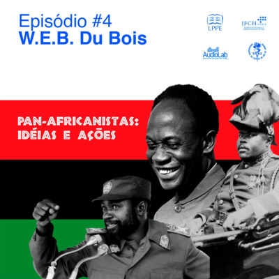 Pan-africanistas: ideias e ações - Episódio #4 W.E.B. Du Bois. episode artwork