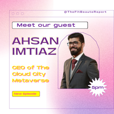 Episode 35: Meet Our Guest AHSAN IMTIAZ CEO of The Cloud City Metaverse episode artwork
