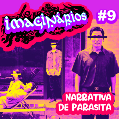 Imaginários #9 – Narrativa de Parasita