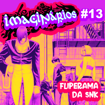 Imaginários #13 - Fliperama da SNK