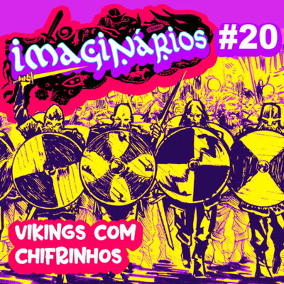 Imaginário #20 - Vikings com chifrinhos