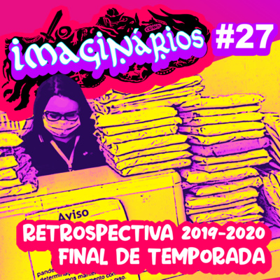 Imaginários #27 - Retrospectiva 2020