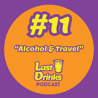 #11 - Alcohol & Travel