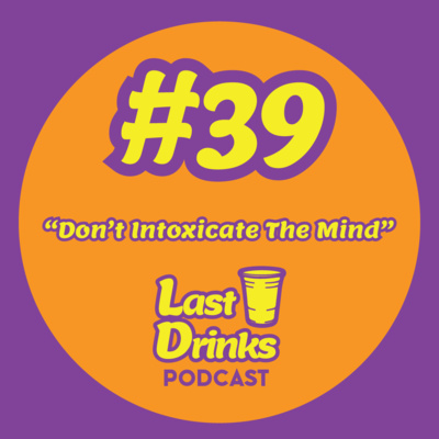 #39 - Don't Intoxicate The Mind