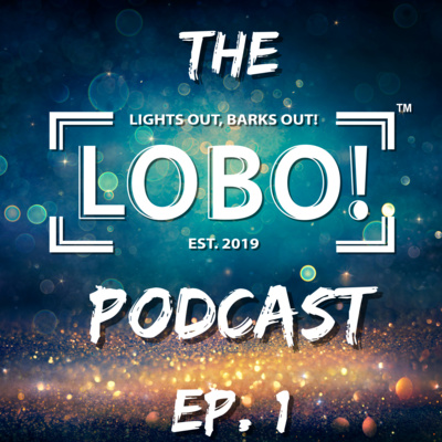 The LOBO Podcast: Ep.1