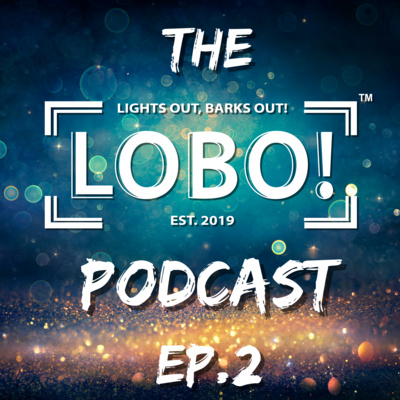 The LOBO Podcast: Ep.2