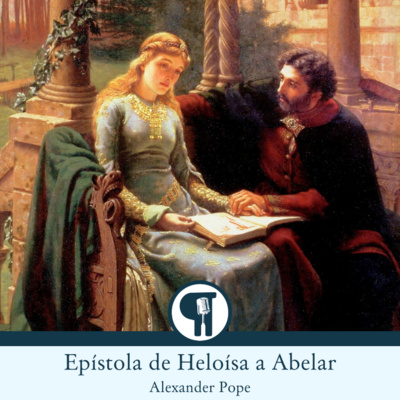 Epístola de Heloísa a Abelar - Alexander Pope