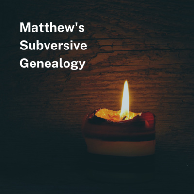 Matthew's Subversive Genealogy