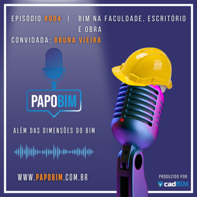 PAPO BIM | Episódio 04 - BIM na Faculdade, Escritório e Obra