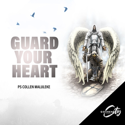 Guard Your Heart by Pastor Collen Maluleke episode artwork