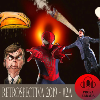 PROSA ERRADA # 2A - RETROSPECTIVA 2019 PARTE A