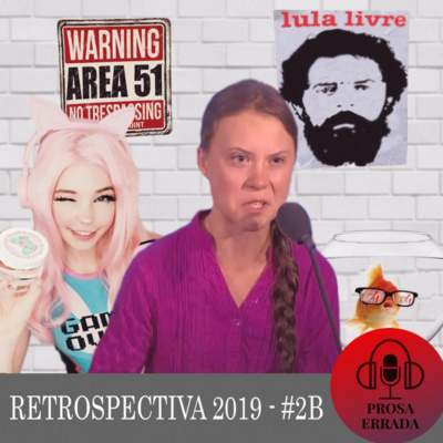 PROSA ERRADA # 2B - RETROSPECTIVA 2019 PARTE B