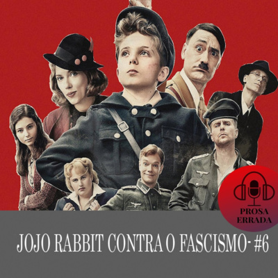 PROSA ERRADA #6 - JOJO RABBIT CONTRA O FASCISMO