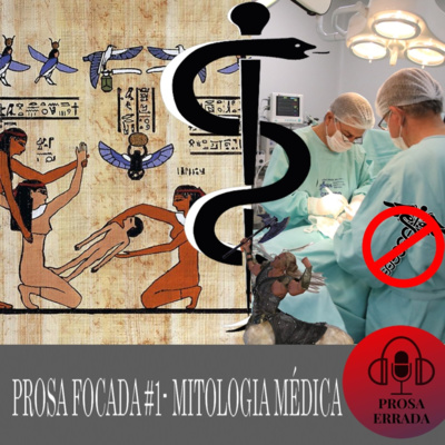 PROSA FOCADA # 1 - MITOLOGIA MÉDICA