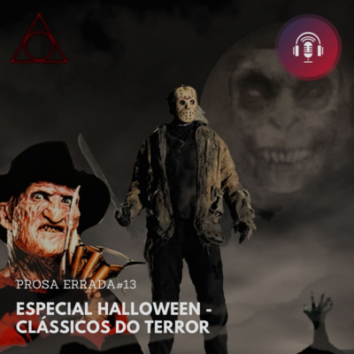 PROSA ERRADA #13 - ESPECIAL HALLOWEEN: CLÁSSICOS DO TERROR