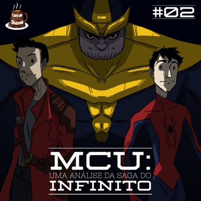 MCU - Uma Análise da Saga do Infinito | Café na Taverna #2