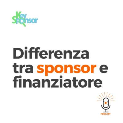 Sponsor e finanziatori: scopri la differenza