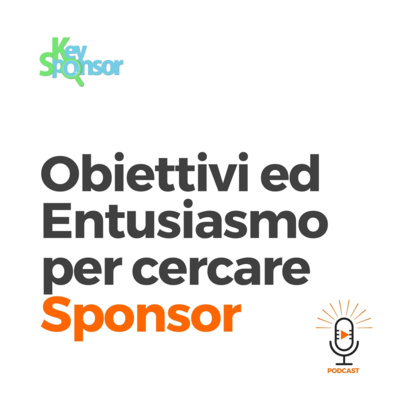 Obiettivi ed entusiasmo per cercare sponsor