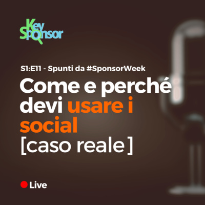 S1:E11 - Come e perché devi usare i social [caso reale]