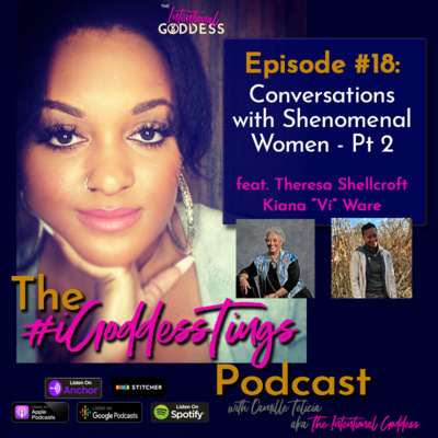 Episode #18 - Conversations with Shenomenal Women - Pt2