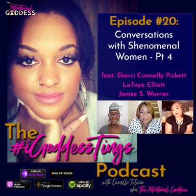 Episode #20 - Conversations with Shenomenal Women - Pt 4