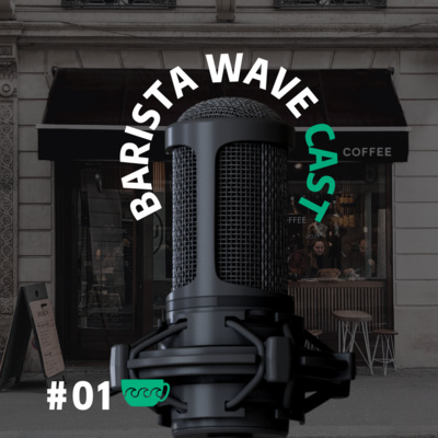 Do planejamento à abertura - Barista Wave Cast #01