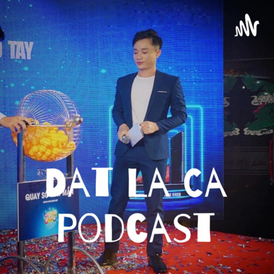 Đạt La Cà Podcast - Người Gieo Duyên Lành