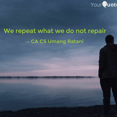 We reapet what we don repair