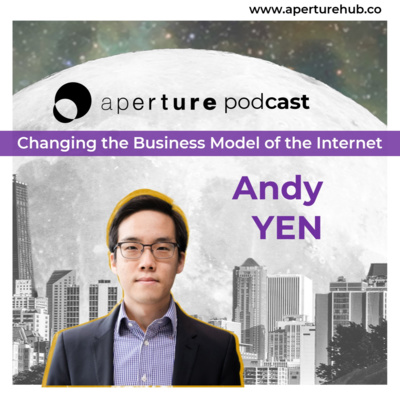 Changing the Business Model of the Internet, w/ Andy YEN