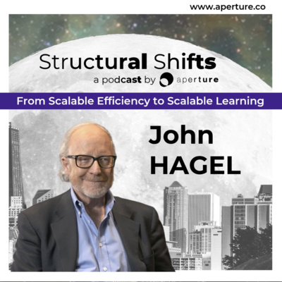 From Scalable Efficiency to Scalable Learning, w/ John HAGEL