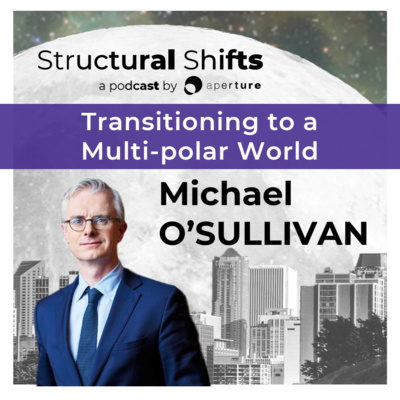 Transitioning to a Multi-polar World, w/ Michael O'SULLIVAN