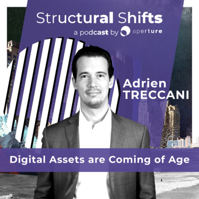 Digital Assets are Coming of Age, w/ Adrien TRECCANI