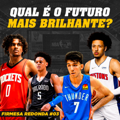 É POR ISSO QUE OS TIMES DA NBA FAZEM O TANK! | FIRMESA REDONDA #03 episode artwork