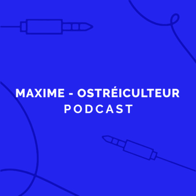 Maxime - Ostréiculteur