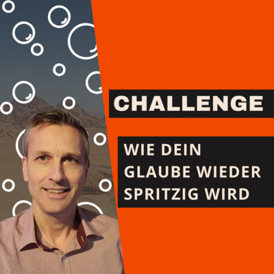 Challenge - Wie dein Glaube wieder spritzig wird - Roland Sauerbrey