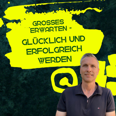 Großes erwarten - glücklich und erfolgreich werden | Roland Sauerbrey